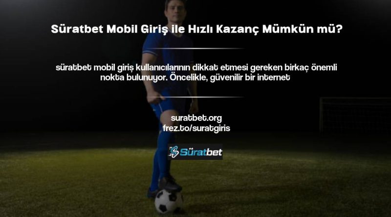 Süratbet Mobil Giriş ile Hızlı Kazanç Mümkün mü?